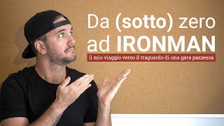 EP 00  Come DIVENTARE UN IRONMAN partendo da SOTTO zero 🤯 Vi racconterò la mia esperienza [upl. by Osnohpla]