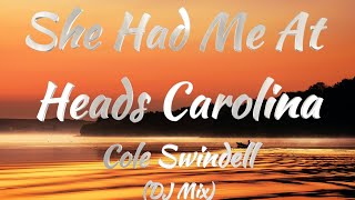 Cole Swindell  She Had Me At Heads Carolina DJ Mix Lyrics [upl. by Woodward]