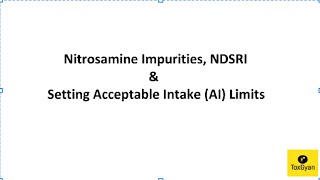 Nitrosamine Impurities NDSRIs and Setting Acceptable Intake AI Limits ToxGyan [upl. by Gabrielli]