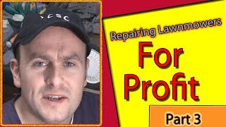 Repairing Lawn Mowers For Profit Part 3 [upl. by Anotal481]