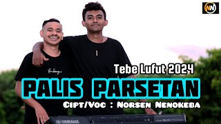 Tebe Lufut Terbaru 2024 quotPALIS PARSETANquot ciptVoc Norsen Nenokeba🎤 Music Ahimas Beis🎹 [upl. by Ellene]