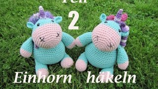 EINHORN Kuscheltier Häkelanleitung TEIL 2 [upl. by Kciredor]