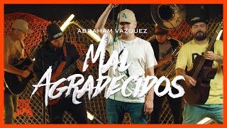 Mal Agradecidos  Abraham Vazquez  DEL Records 2019 [upl. by Alberta423]