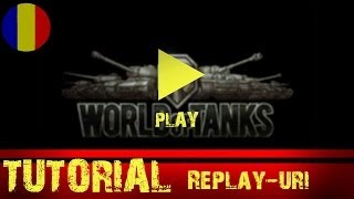 Tutorial World of Tanks  Cum se inregistreaza un gameplay  REPLAYURI [upl. by Korwin]