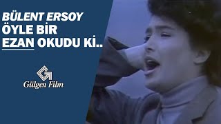 BÜLENT ERSOY EZAN OKUYOR  TÜYLERİ DİKEN DİKEN EDEN SES  BEDDUA Türk Filmi [upl. by Nylorak]