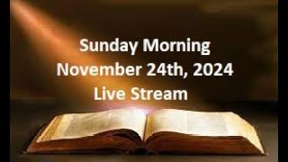 Sunday Morning November 24th 2024 Live Stream [upl. by Eiramasil]