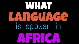 What language is spoken in Africa  Language spoken in Africa  most spoken language in Africa [upl. by Ki597]