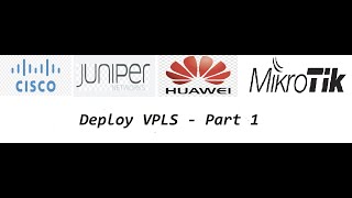 MultiVendor MPLS Basic to Advanced  Deploy VPLS  Part 1 [upl. by Shanks]