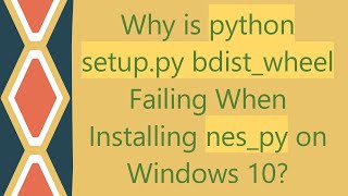 Why is python setuppy bdistwheel Failing When Installing nespy on Windows 10 [upl. by Delora287]