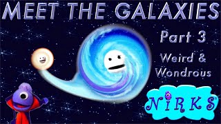 Meet the Galaxies Part 3  Weird amp Wondrous – an Outer Space  Astronomy Song for kids  The Nirks [upl. by Shiff]