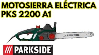 Motosierra Eléctrica Parkside PKS 2200 A1 Test Regulaciones y Manutención [upl. by Anihsat]