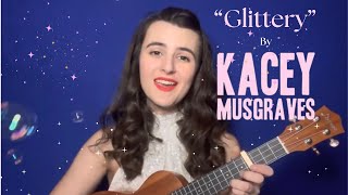 “Glittery” by Kacey Musgraves Ukulele Cover 💗🎄✨ [upl. by Yeoj]