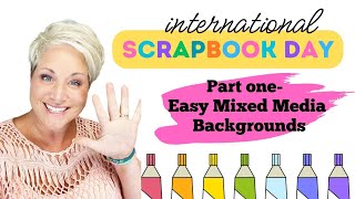 international Scrapbook Day Part 1 Easy Mixed Media Backgrounds [upl. by Zweig531]