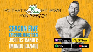 Yo That’s My Jawn The Podcast  Ep 519  Josh Ostrander Mondo Cozmo [upl. by Oram12]