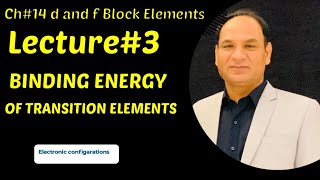 Ch14 Lec3  Binding Energy of transition elements  Electronic configuration of 3d Series [upl. by Seaman]