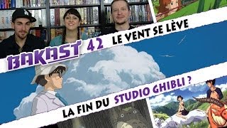 Bakast 42 Le vent se lève  La fin de Ghibli [upl. by Lapham]