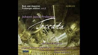 Johann Jakob Froberger 16161667 – Toccata Bob van Asperen Froberger Edition 1111 [upl. by Yorled]