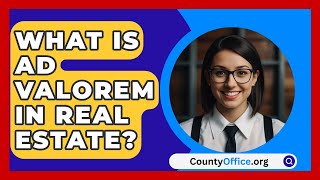 What Is Ad Valorem In Real Estate  CountyOfficeorg [upl. by Pierette]