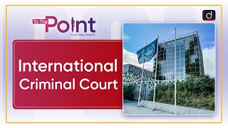 International Criminal Court  To the Point Drishti IAS English [upl. by Skutchan137]