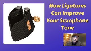 How Ligatures Can Improve Your Saxophone Tone [upl. by Booker810]