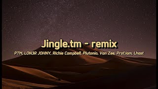 Jingletm  remix  PTM LON3R JOHNY Richie Campbell Plutonio ProfJam Van Zee Lhast  letra [upl. by Ahael]