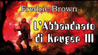 Fredric Brown  LAbbandonato di Kruger III  Audiolibro di Fantascienza [upl. by Storer407]