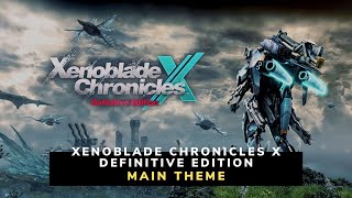 Xenoblade Chronicles X  Definitive Edition  Main Theme HQ [upl. by Baten26]