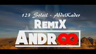 123 Soleil Abdelkader Remix ANDROO [upl. by Juliet]