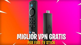 LA MIGLIOR VPN GRATIS PER FIRE TV STICK [upl. by Morrison998]