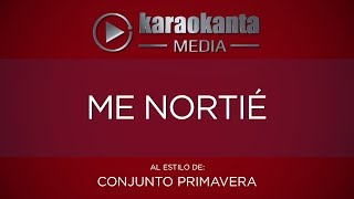 Karaokanta  Conjunto Primavera  Me nortié [upl. by Enirehtahc]