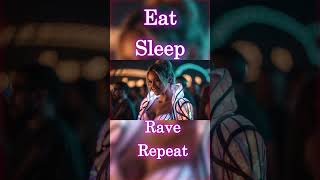 Eat Sleep Rave Repeat EDMAnthem RaveCulture FestivalVibes RaveLife [upl. by Dinesh]