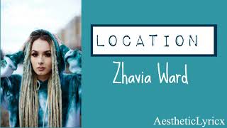 Zhavia  Location lyrics [upl. by Annej]