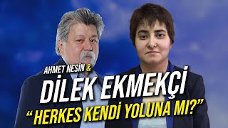 Herkes Kendi Yoluna mı Gidecek  Dilek Ekmekçi amp Ahmet Nesin [upl. by Garvy789]