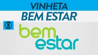 Vinheta do quotBem Estarquot  Globo 2019 [upl. by Clellan279]