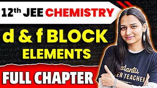 d and f Block Elements Full Chapter  Class 12 Chemistry Chapter 8  JEE 2025 Chemistry  Shilpi Mam [upl. by Gem]