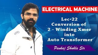 Lec 22 Conversion of Two Winding Transformer in to Auto Transformer Full Concept [upl. by Noskcire]