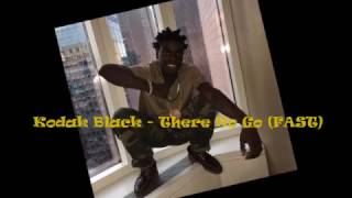 Kodak Black  There He Go FAST [upl. by Wong]