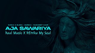 Aja Sawariya X Retrika The Soul  Rusha amp Blizza amp Raul Music Edit [upl. by Ikcaj]