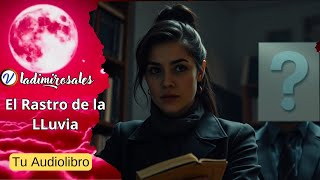 Novela de Amor El Rastro de la LLuvia Audiolibro [upl. by Lahtnero842]