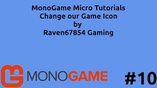 MonoGame Micro Tutorial Series 10  Change our Games Icon [upl. by Dnalhsa]