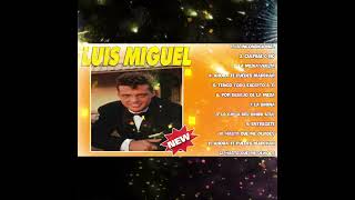 LUIS MIGUEL 15 GRANDES EXITOS SUS MEJORES CANCIONES  LUIS MIGUEL 90s Sus EXITOS Romanticos [upl. by Annaik83]