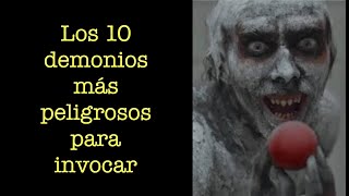 10 DEMONIOS más PELIGROSOS para INVOCAR [upl. by Doowron]