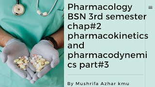 pharmacologyl BSN 3rd semester chap2  Pharmacokinetics amp Pharmacodynemics part3 [upl. by Katti]