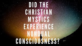 Christian Mysticism and Nonduality [upl. by Drazze483]