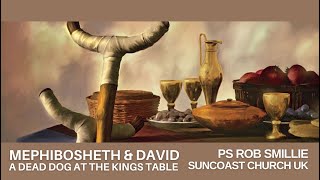 Mephibosheth amp David Ps Rob Smillie SUN 27 10 24 Suncoast Church UK [upl. by Eyssej]