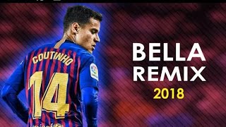 Philippe Coutinho ā« Bella Remix  Wolfine ft Maluma HD [upl. by Isolt177]