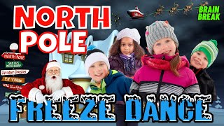 NORTH POLE FREEZE DANCE  CHRISTMAS EXERCISE BRAIN BREAK FOR KIDS  FREEZE DANCE FUN  Just Dance [upl. by Drummond]