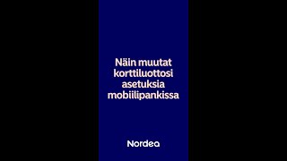 Näin muutat korttiluottosi asetuksia mobiilipankissa  Nordea Pankki [upl. by Annohsed]