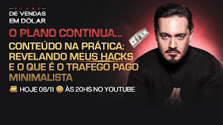 💵 O PLANO CONTINUA  Aula Prática Revelando meus Hacks e o que é Tráfego Pago Minimalista [upl. by Auric]