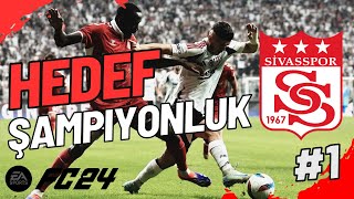 EA FC 24 KARİYER 1  SİVASSPOR İLE HEDEF ŞAMPİYONLUK [upl. by Pryor]